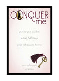 Conquer Me  Girl-to-Girl Wisdom About Fulfilling Your Submissive Desires